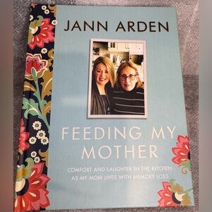 Feeding My Mother Hardcover Cookbook by Jann Arden